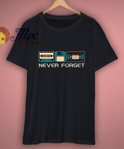 Never Forget Sarcastic Gift Music T-Shirt