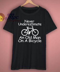 Never Underestimate An Old Man On A Bicycle T Shirt
