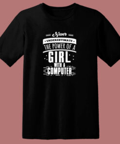Never Underestimate The Power Of A Girl With A Computer 80s T Shirt Never Underestimate The Power Of A Girl With A Computer 80s T Shirt