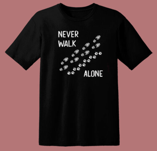 Never Walk Alone Dog T Shirt Style