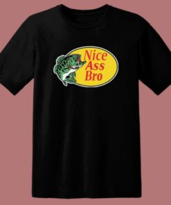 Nice Ass Bro T Shirt Style