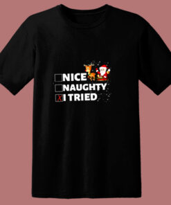 Nice Naughty I Tried Funny Christmas 80s T Shirt Nice Naughty I Tried Funny Christmas 80s T Shirt