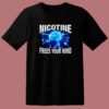 Nicotine Frees Your Mind T Shirt Style