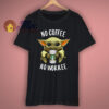 No Coffee No Workee T Shirt