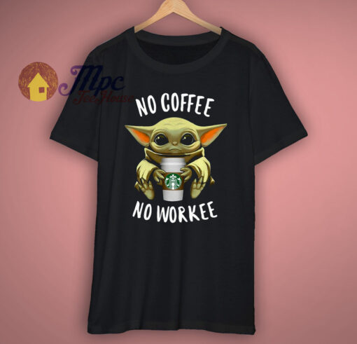 No Coffee No Workee T Shirt