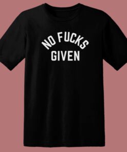 No Fucks Given 80s T Shirt Style No Fucks Given 80s T Shirt Style
