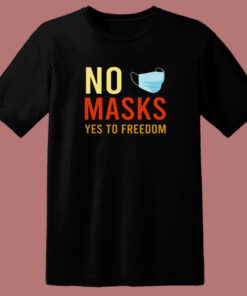 No Masks Yes To Freedom 80s T Shirt No Masks Yes To Freedom 80s T Shirt
