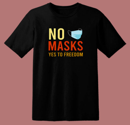 No Masks Yes To Freedom 80s T Shirt