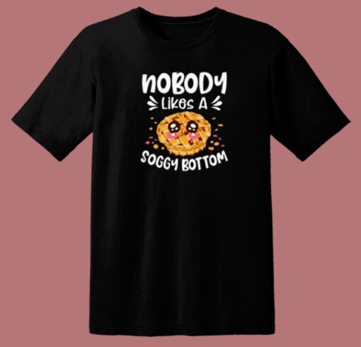 Nobody Likes A Soggy Bottom 80s T Shirt Style