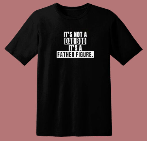 Not A Dad Bod 80s T Shirt