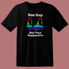 Not Gay But Very Supportive T Shirt Style