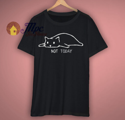 Not Today Cat Cute Graphic T Shirt