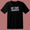 Not Today Colonizer 80s T Shirt