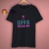 OPPA NEEDS ME T – SHIRT