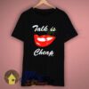Obey Shirt Talk Is Cheap T Shirt