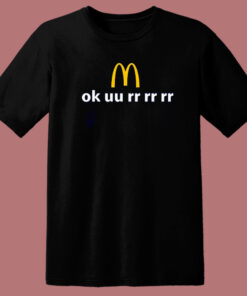 Ok uu rr rr rr McDonald T Shirt Style Ok uu rr rr rr McDonald T Shirt Style