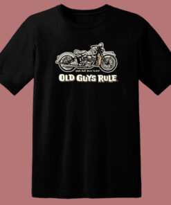 Old Guys Rule Motorcycle T Shirt Style Old Guys Rule Motorcycle T Shirt Style