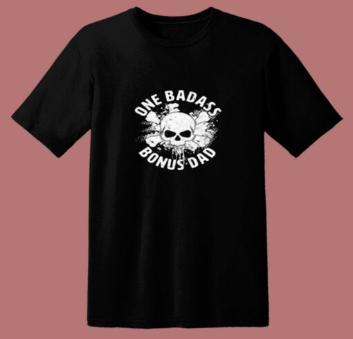 One Badass Bonus Dad 80s T Shirt