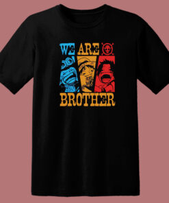 One Piece We Are Brother T Shirt Style 1