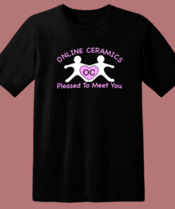 Online Ceramics Pleased To Meet You T Shirt Style 1