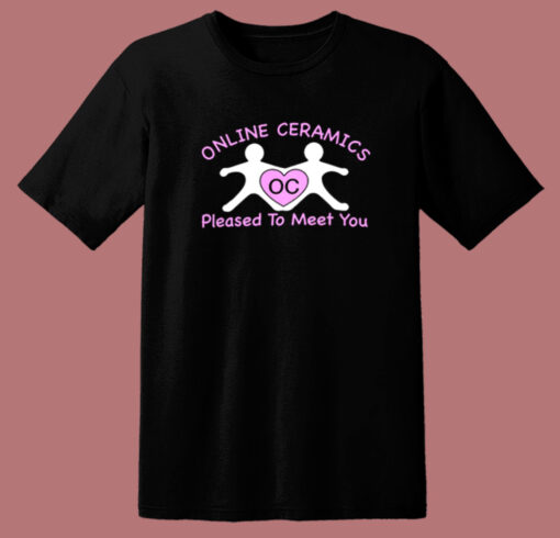 Online Ceramics Pleased To Meet You T Shirt Style