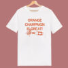 Orange Champaign Is Great T Shirt Style