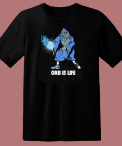 Orb Is Life T Shirt Style 2