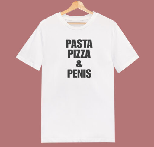 Pasta Pizza And Penis T Shirt Style