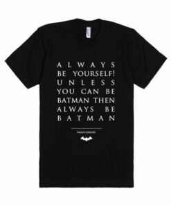 Paulo Coelho Quotes Be Batman Unisex Premium T shirt Size SMLXL2XL 3
