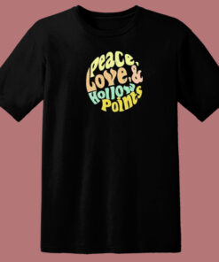 Peace Love Hollow Points 80s T Shirt