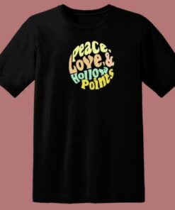 Peace Love Hollow Points 80s T Shirt