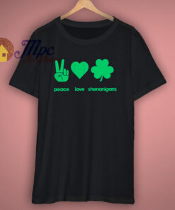Peace Love Shenanigans St Patricks Day T Shirt