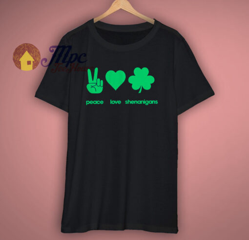 Peace Love Shenanigans St Patricks Day T Shirt