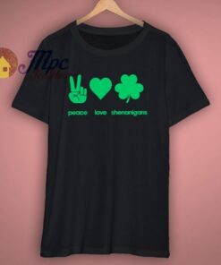Peace Love Shenanigans St Patricks Day T Shirt