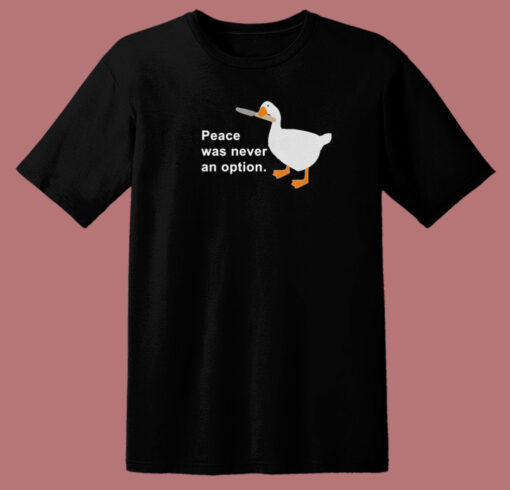 Peace Was Never An Option T Shirt Style