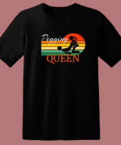 Pegging Queen Dominatrix Mistress T Shirt Style 1