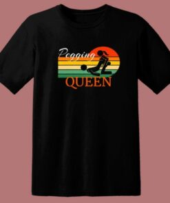 Pegging Queen Dominatrix Mistress T Shirt Style 2