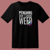 Penguins Dont Smoke Weed T Shirt Style On Sale