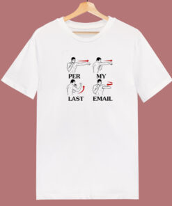 Per My Last Email Funny T Shirt Style