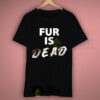 Peta Fur Is Dead Campaign T Shirt