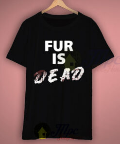 Peta Fur Is Dead Campaign T Shirt