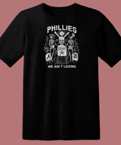Phillies World We Aint Losing T Shirt Style
