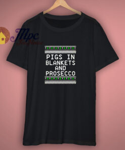 Pigs In Blankets And Prosecco Christmas T Shirt 1