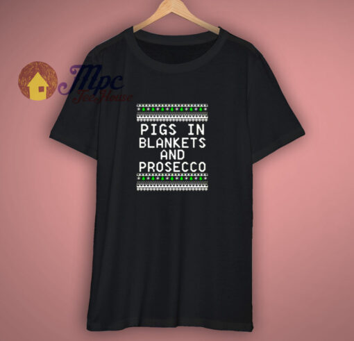 Pigs In Blankets And Prosecco Christmas T-Shirt