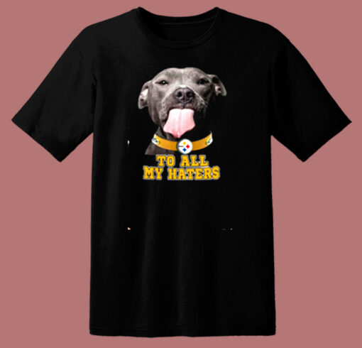 Pittsburgh Steelers To All My Haters 80s T Shirt