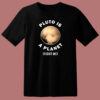Pluto Is A Planet Fight Me 80s T Shirt