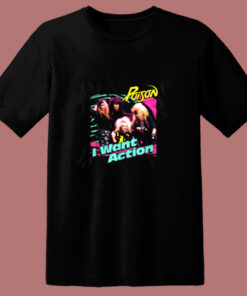 Poison I Want Action Album Cover Concert 80s T Shirt