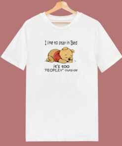Pooh I Like To Stay In Bed Peopley Outside 80s T Shirt