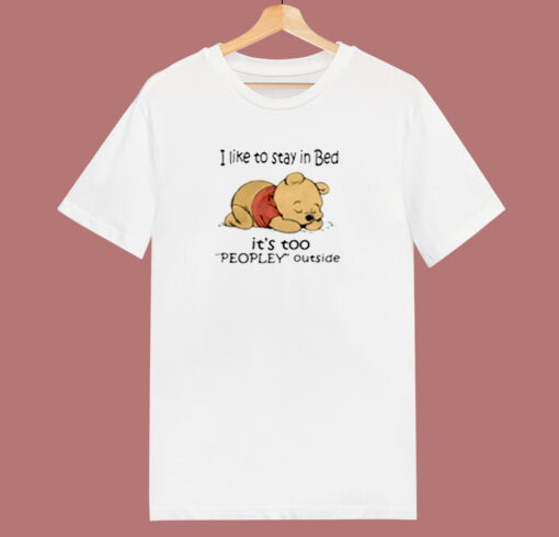 Pooh I Like To Stay In Bed Peopley Outside 80s T Shirt