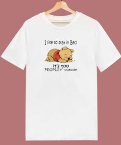 Pooh I Like To Stay In Bed Peopley Outside 80s T Shirt